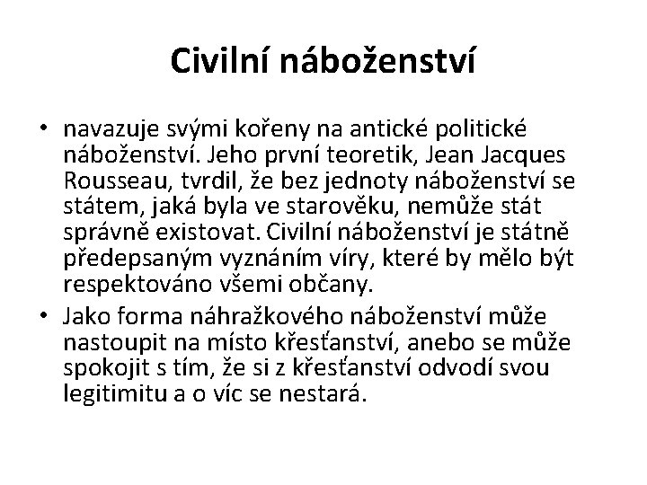 Civilní náboženství • navazuje svými kořeny na antické politické náboženství. Jeho první teoretik, Jean