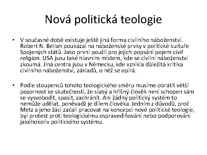 Nová politická teologie • V současné době existuje ještě jiná forma civilního náboženství. Robert