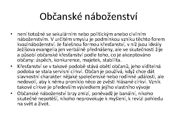 Občanské náboženství • není totožné se sekulárním nebo politickým anebo civilním náboženstvím. V určitém