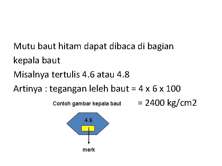 Mutu baut hitam dapat dibaca di bagian kepala baut Misalnya tertulis 4. 6 atau