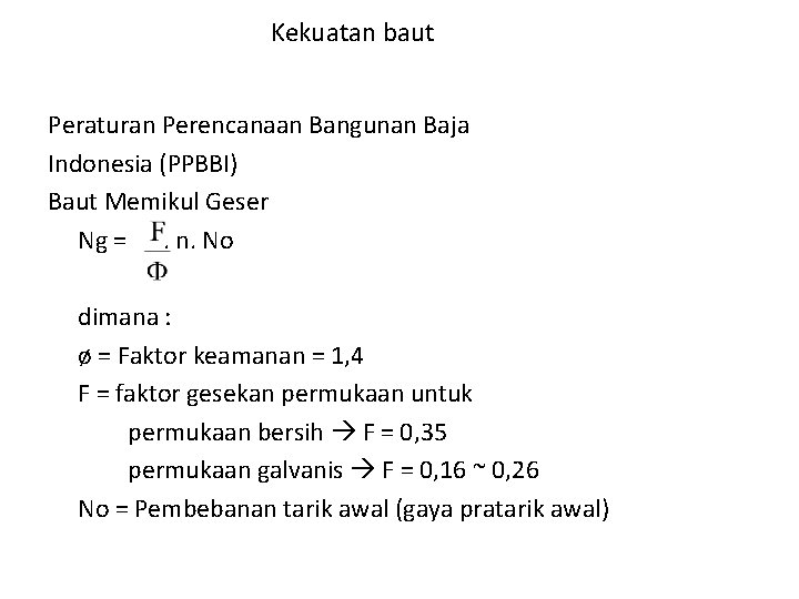 Kekuatan baut Peraturan Perencanaan Bangunan Baja Indonesia (PPBBI) Baut Memikul Geser Ng =. n.