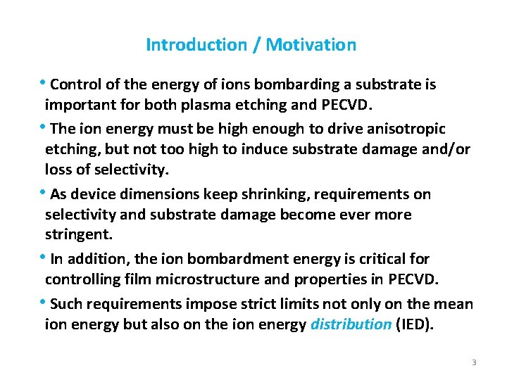 Introduction / Motivation • Control of the energy of ions bombarding a substrate is Introduction / Motivation • Control of the energy of ions bombarding a substrate is