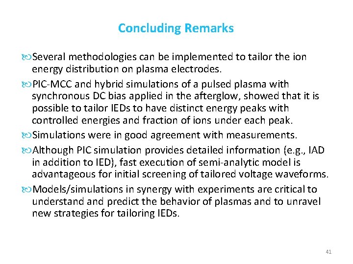 Concluding Remarks Several methodologies can be implemented to tailor the ion energy distribution on Concluding Remarks Several methodologies can be implemented to tailor the ion energy distribution on