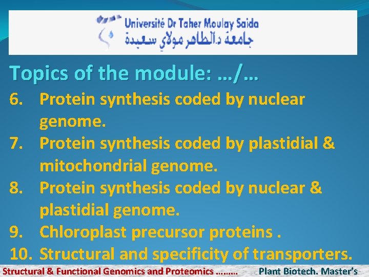 Topics of the module: …/… 6. Protein synthesis coded by nuclear genome. 7. Protein