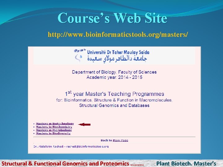 Course’s Web Site http: //www. bioinformaticstools. org/masters/ Structural & Functional Genomics and Proteomics ………
