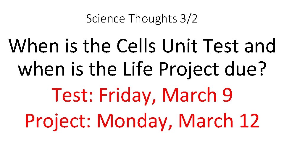 Science Thoughts 3/2 When is the Cells Unit Test and when is the Life