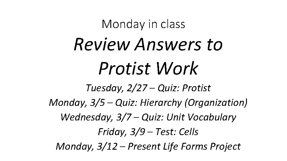 Monday in class Review Answers to Protist Work Tuesday, 2/27 – Quiz: Protist Monday,