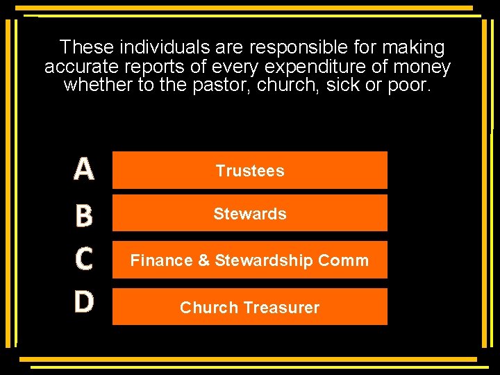  These individuals are responsible for making accurate reports of every expenditure of money