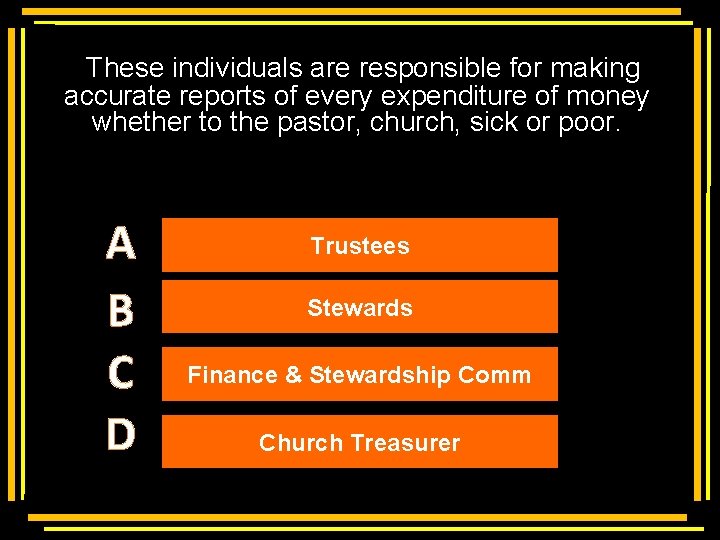  These individuals are responsible for making accurate reports of every expenditure of money