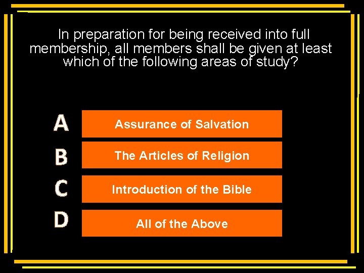  In preparation for being received into full membership, all members shall be given