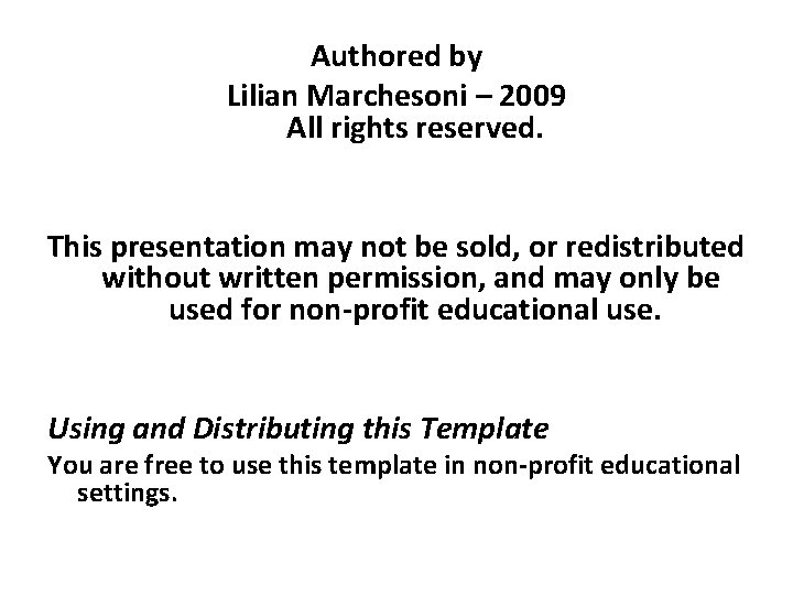 Authored by Lilian Marchesoni – 2009 All rights reserved. This presentation may not be