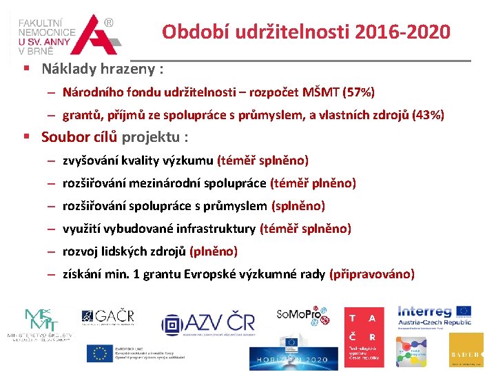 Období udržitelnosti 2016 -2020 § Náklady hrazeny : – Národního fondu udržitelnosti – rozpočet