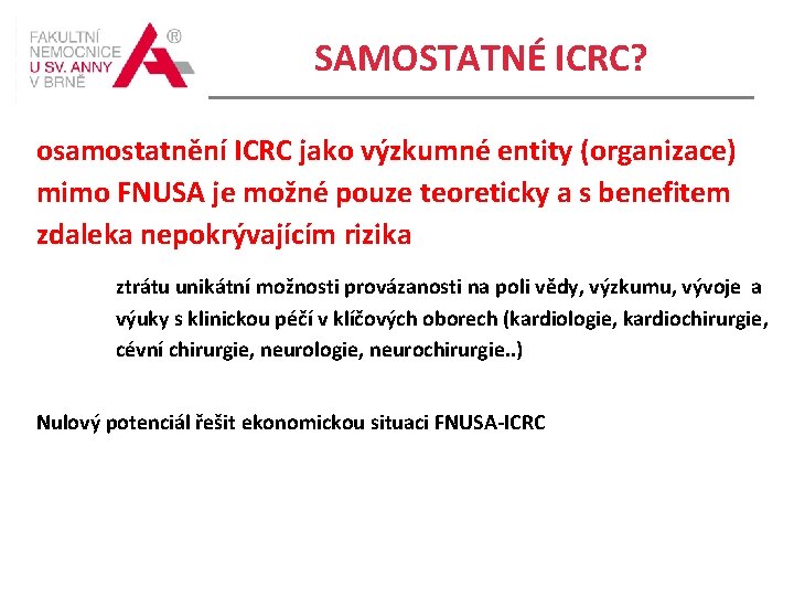 SAMOSTATNÉ ICRC? osamostatnění ICRC jako výzkumné entity (organizace) mimo FNUSA je možné pouze teoreticky