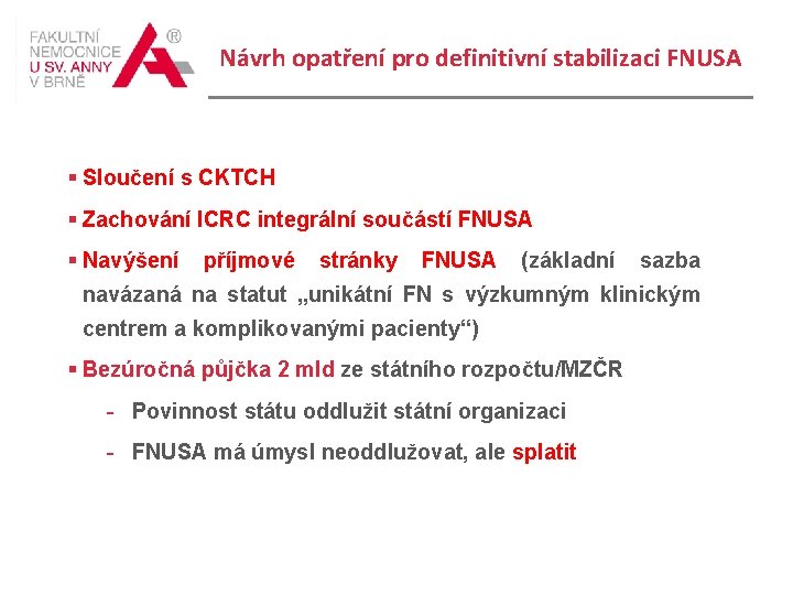 Návrh opatření pro definitivní stabilizaci FNUSA § Sloučení s CKTCH § Zachování ICRC integrální