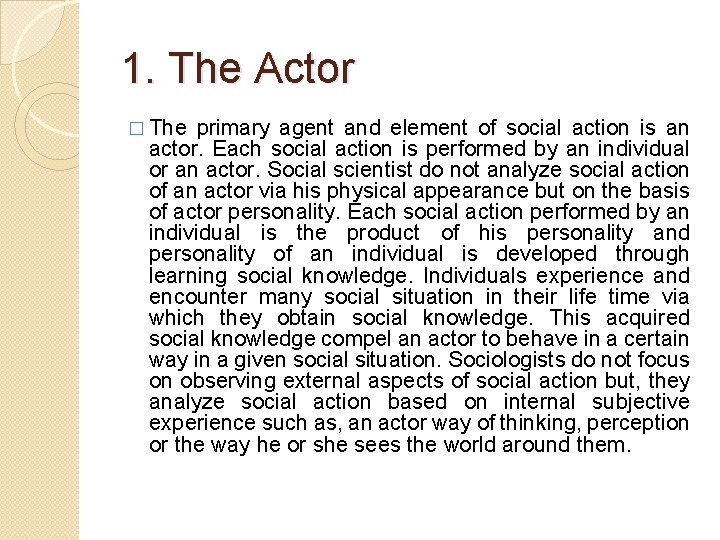 1. The Actor � The primary agent and element of social action is an