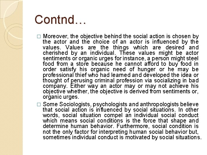 Contnd… Moreover, the objective behind the social action is chosen by the actor and