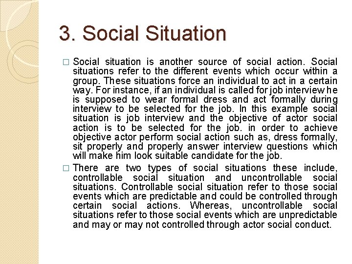 3. Social Situation Social situation is another source of social action. Social situations refer