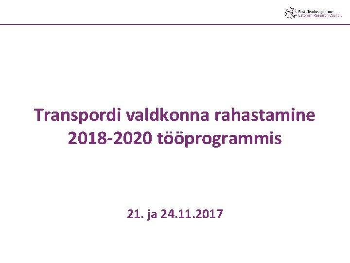 Transpordi valdkonna rahastamine 2018 -2020 tööprogrammis 21. ja 24. 11. 2017 