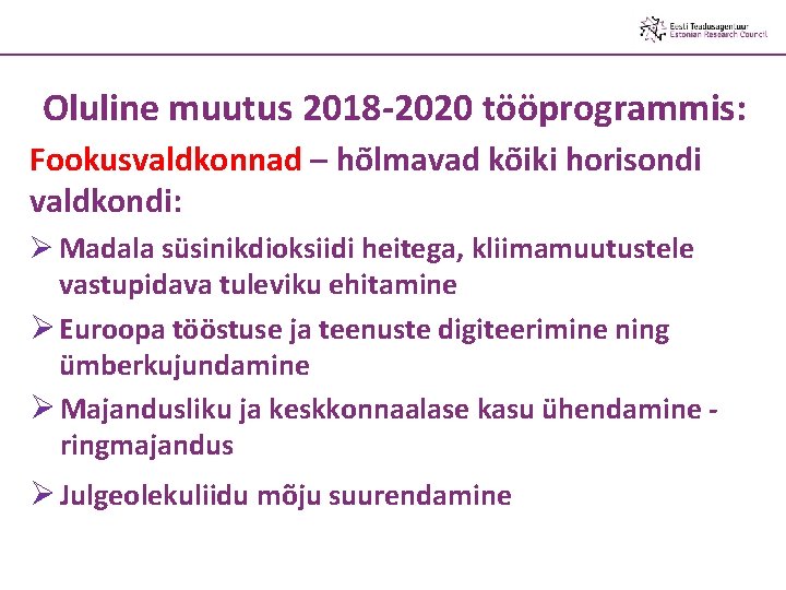 H 2020 - WP 2018 -2020 – New elements Oluline muutus 2018 -2020 tööprogrammis: