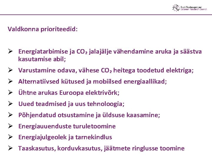 Valdkonna prioriteedid: Ø Energiatarbimise ja CO₂ jalajälje vähendamine aruka ja säästva kasutamise abil; Ø