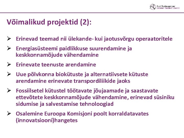 Võimalikud projektid (2): Ø Erinevad teemad nii ülekande- kui jaotusvõrgu operaatoritele Ø Energiasüsteemi paidlikkuse