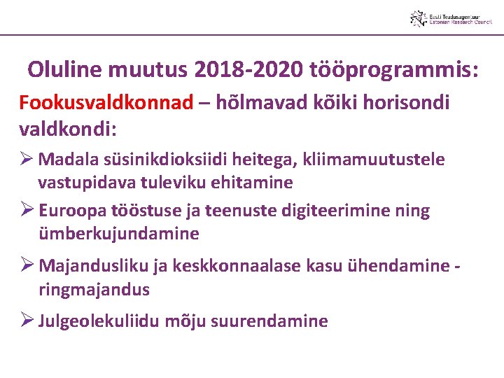 H 2020 - WP 2018 -2020 – New elements Oluline muutus 2018 -2020 tööprogrammis: