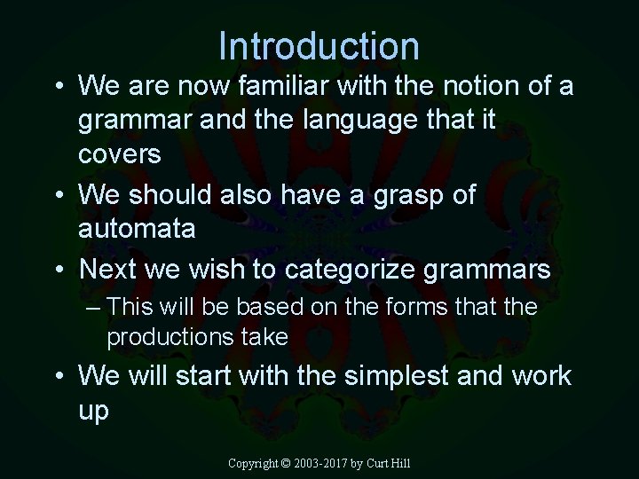 Introduction • We are now familiar with the notion of a grammar and the