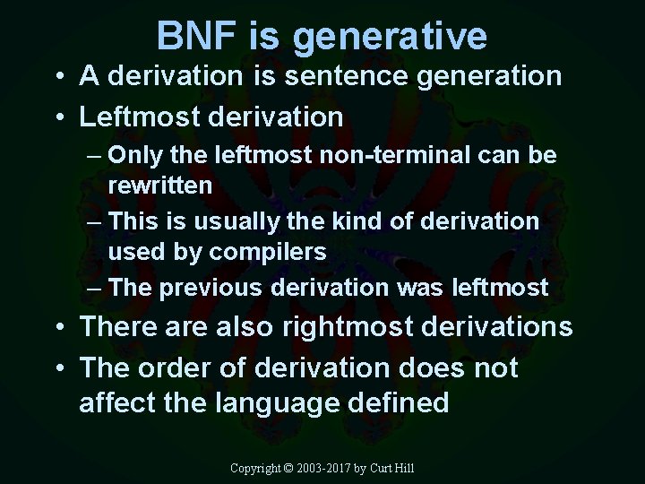 BNF is generative • A derivation is sentence generation • Leftmost derivation – Only