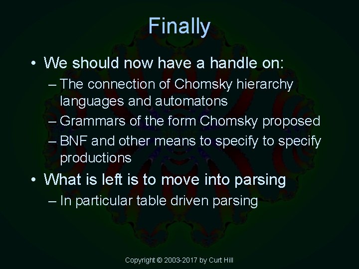 Finally • We should now have a handle on: – The connection of Chomsky