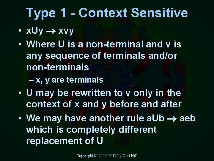 Type 1 - Context Sensitive • x. Uy xvy • Where U is a