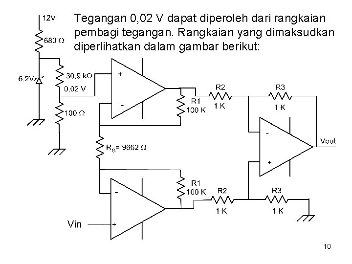 Tegangan 0, 02 V dapat diperoleh dari rangkaian pembagi tegangan. Rangkaian yang dimaksudkan diperlihatkan