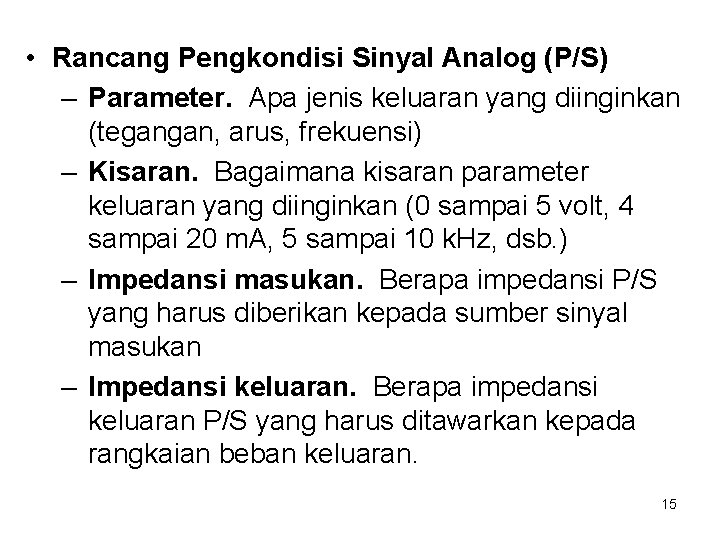  • Rancang Pengkondisi Sinyal Analog (P/S) – Parameter. Apa jenis keluaran yang diinginkan