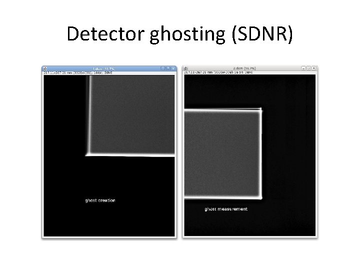 Detector ghosting (SDNR) 