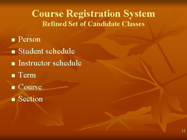 Course Registration System Refined Set of Candidate Classes n n n Person Student schedule Course Registration System Refined Set of Candidate Classes n n n Person Student schedule