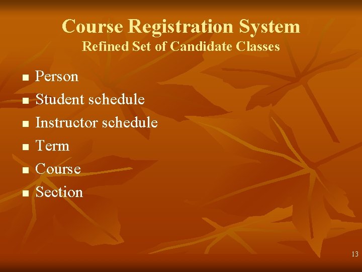 Course Registration System Refined Set of Candidate Classes n n n Person Student schedule