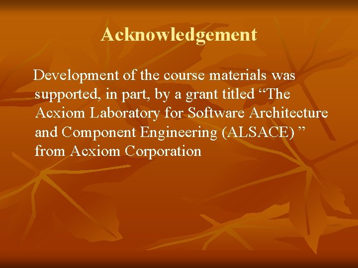 Acknowledgement Development of the course materials was supported, in part, by a grant titled