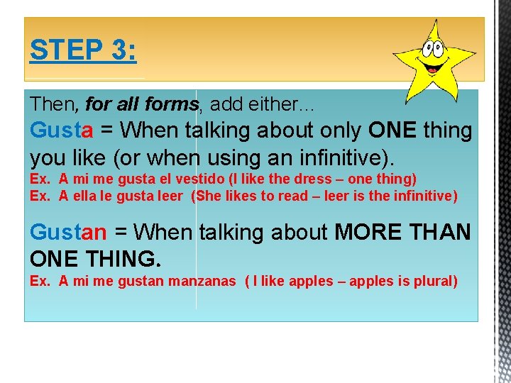 STEP 3: Then, for all forms, add either… Gusta = When talking about only