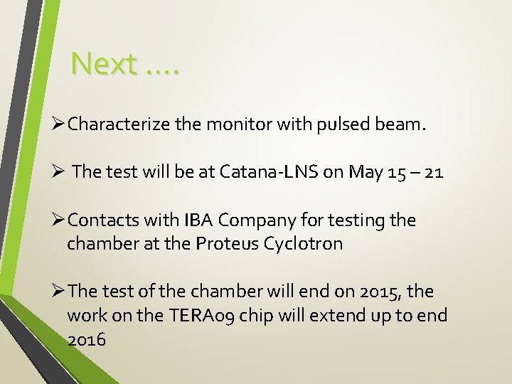 Next …. ØCharacterize the monitor with pulsed beam. Ø The test will be at