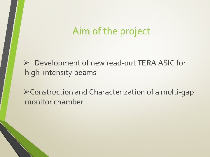 Aim of the project Ø Development of new read-out TERA ASIC for high intensity
