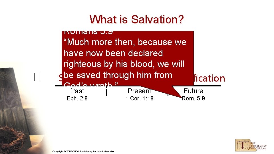 What is Salvation? Romans 5: 9 “Much more then, because we have now been