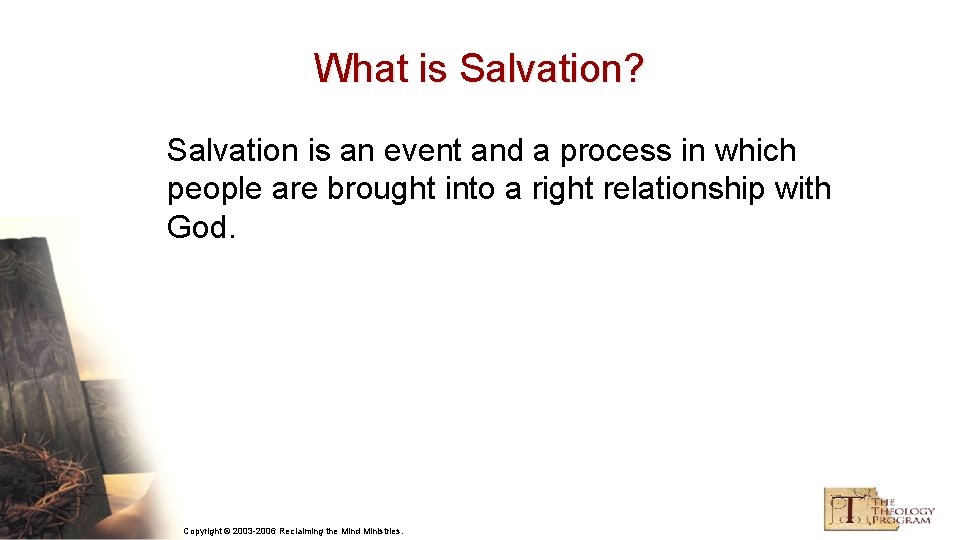 What is Salvation? Salvation is an event and a process in which people are