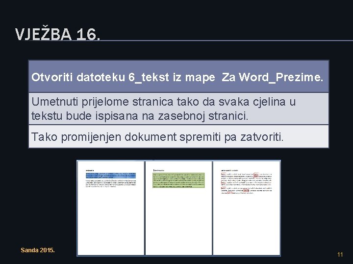 VJEŽBA 16. Otvoriti datoteku 6_tekst iz mape Za Word_Prezime. Umetnuti prijelome stranica tako da