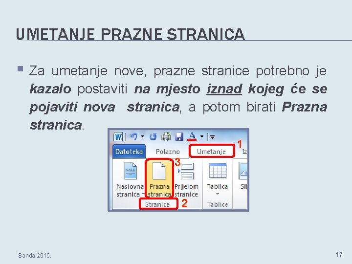 UMETANJE PRAZNE STRANICA § Za umetanje nove, prazne stranice potrebno je kazalo postaviti na