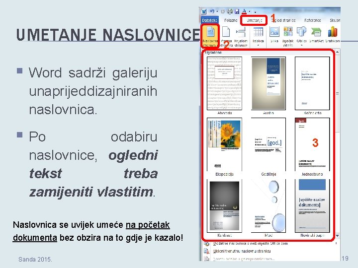 UMETANJE NASLOVNICE 1 2 § Word sadrži galeriju unaprijed dizajniranih naslovnica. § Po odabiru