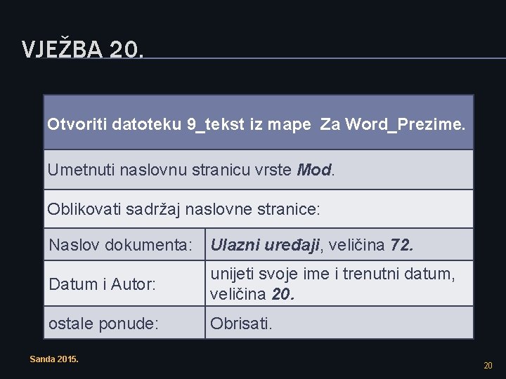 VJEŽBA 20. Otvoriti datoteku 9_tekst iz mape Za Word_Prezime. Umetnuti naslovnu stranicu vrste Mod.