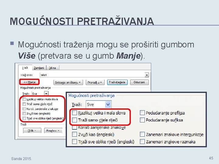 MOGUĆNOSTI PRETRAŽIVANJA § Mogućnosti traženja mogu se proširiti gumbom Više (pretvara se u gumb