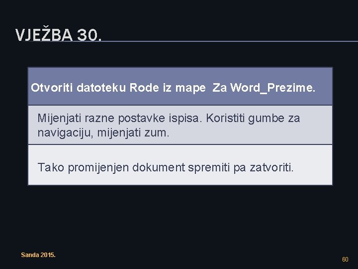 VJEŽBA 30. Otvoriti datoteku Rode iz mape Za Word_Prezime. Mijenjati razne postavke ispisa. Koristiti