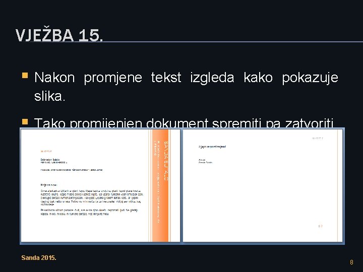 VJEŽBA 15. § Nakon promjene tekst izgleda kako pokazuje slika. § Tako promijenjen dokument