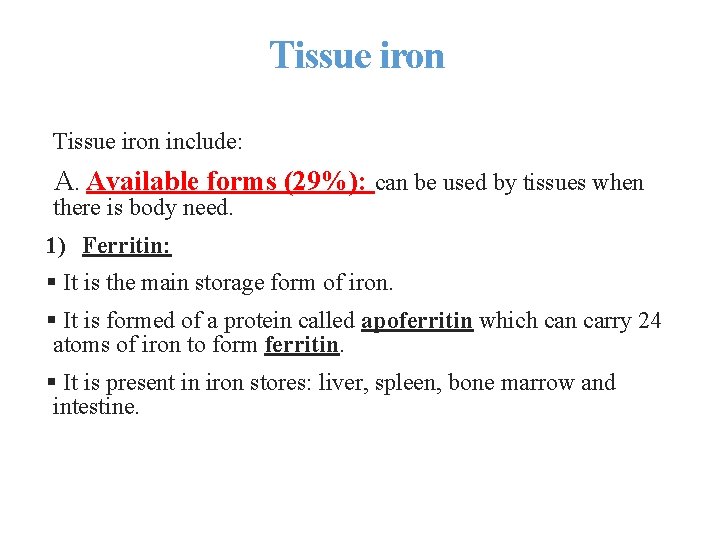 Tissue iron include: A. Available forms (29%): can be used by tissues when there