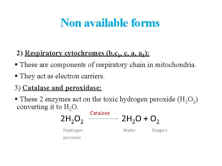 Non available forms 2) Respiratory cytochromes (b, c 1, c, a, a 3): §